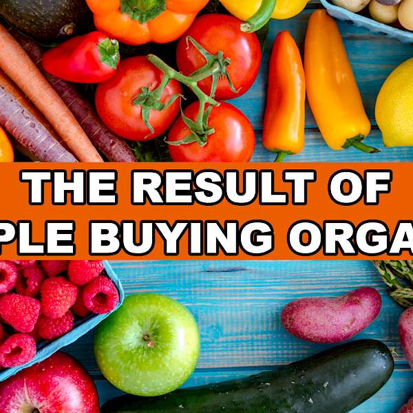 The Result of People Buying Organics