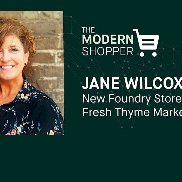 The Modern Shopper: Jane Wilcox from Fresh Thyme