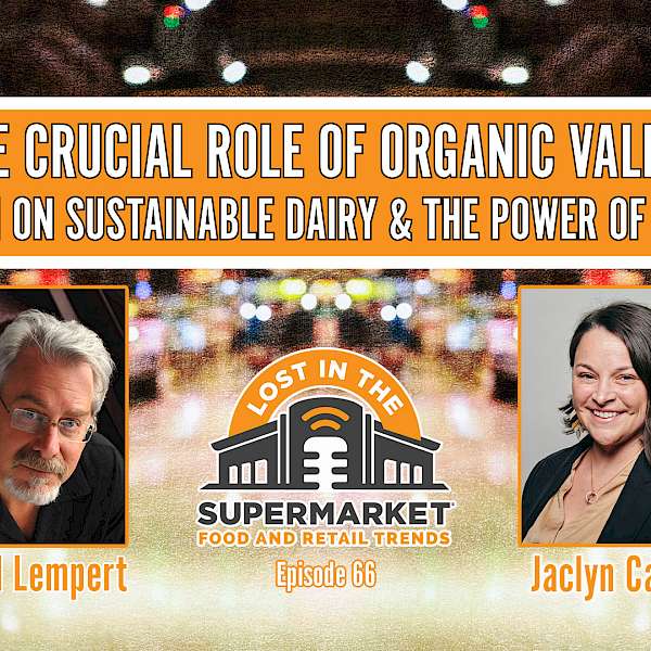 The Crucial Role of Organic Valley: A Discussion on Sustainable Dairy & the Power of Storytelling