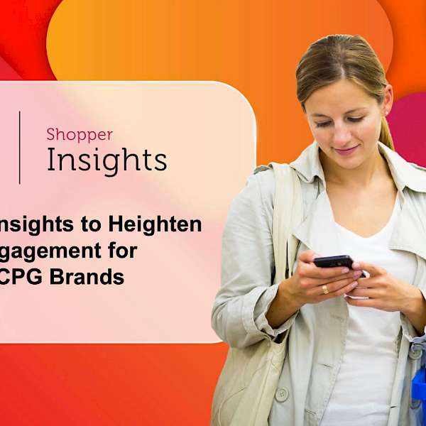 4 Killer Insights to Heighten Shopper Engagement for Retailers & CPG Brands