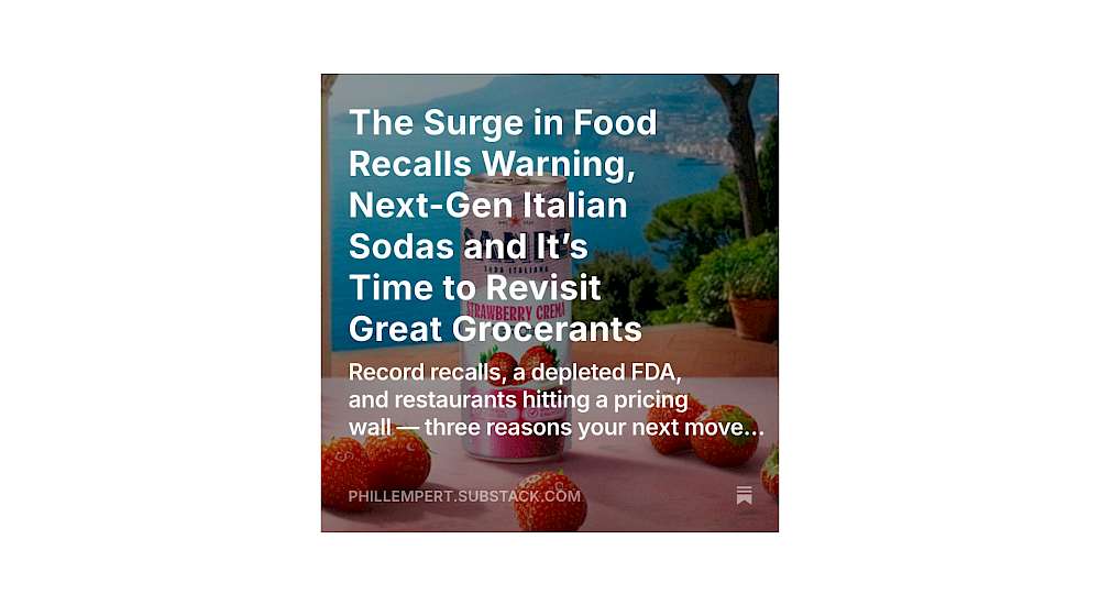 The Surge in Food Recalls Warning, Next-Gen Italian Sodas and It’s Time to Revisit Great Grocerants